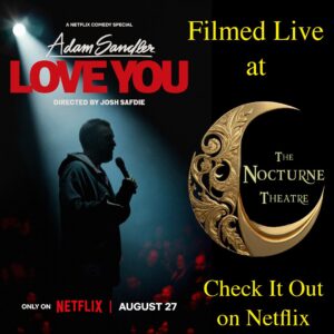 Adam Sandler: Love You was filmed at The Nocturne Theatre